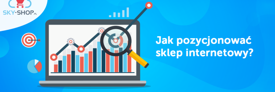 Jak pozycjonować sklep internetowy?