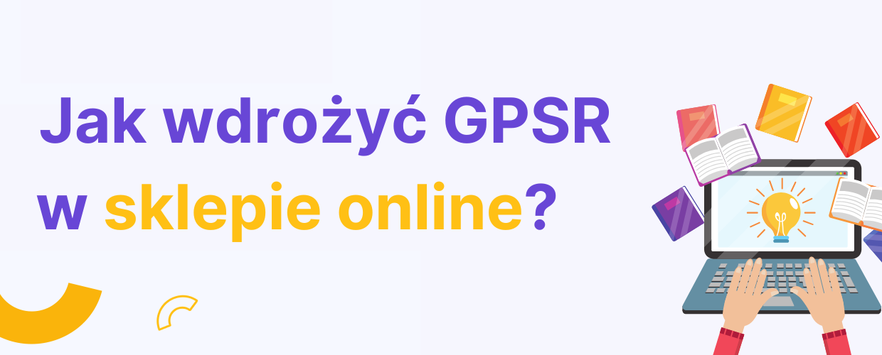 GPSR – nowe prawo dla sklepów internetowych