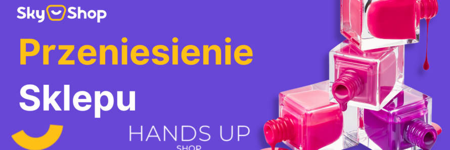 Przenosiny sklepu handsup.pl